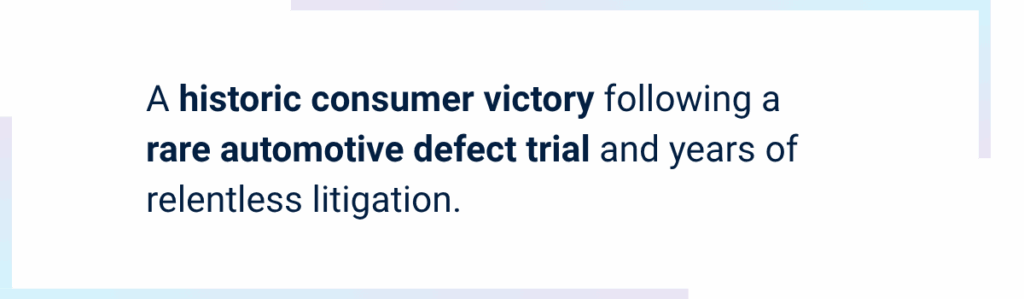 Callout image for General Motors lawsuit reads A historic consumer victory following a rare automotive defect trial and years of relentless litigation.